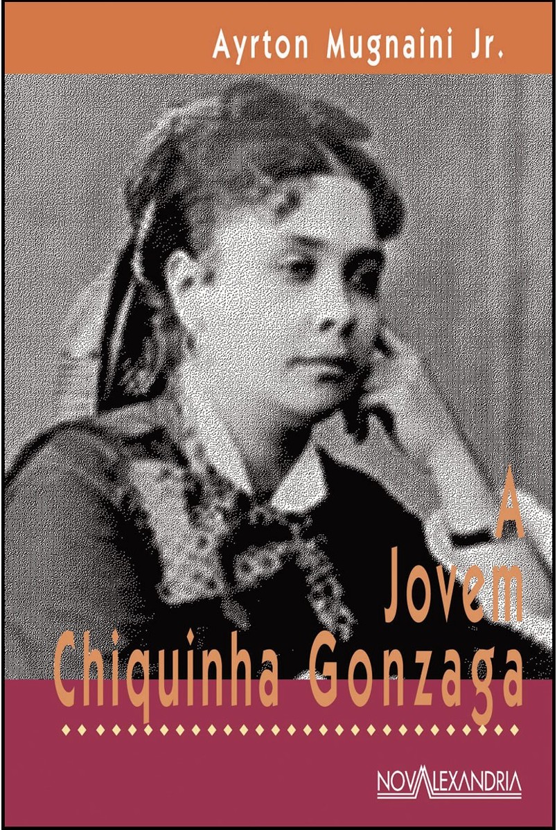Capa do livro: A Jovem Chiquinha Gonzaga, por Ayrton Mugnaini Jr. (NovAlexandria)